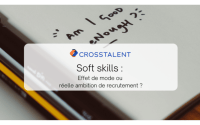 Soft skills : effet de mode ou réelle ambition de recrutement ?
